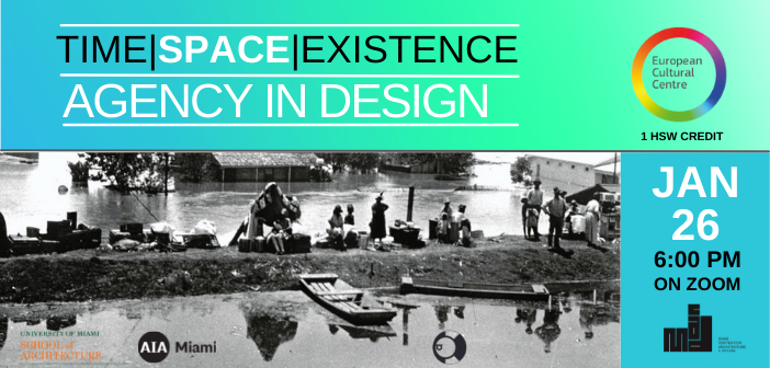 Time/Space/Existence – Agency in Design presented by AIA Miami and University of Miami School of Architecture